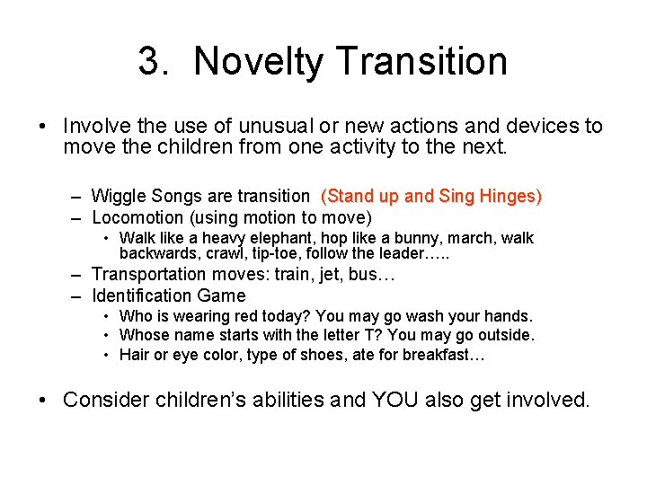3. Novelty Transition • Involve the use of unusual or new actions and devices