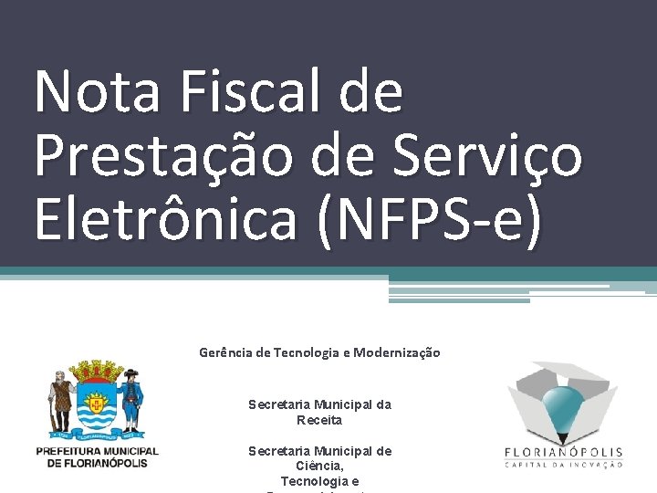 Nota Fiscal de Prestação de Serviço Eletrônica (NFPS-e) Gerência de Tecnologia e Modernização Secretaria