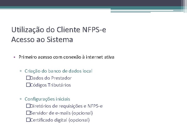 Utilização do Cliente NFPS-e Acesso ao Sistema • Primeiro acesso com conexão à internet