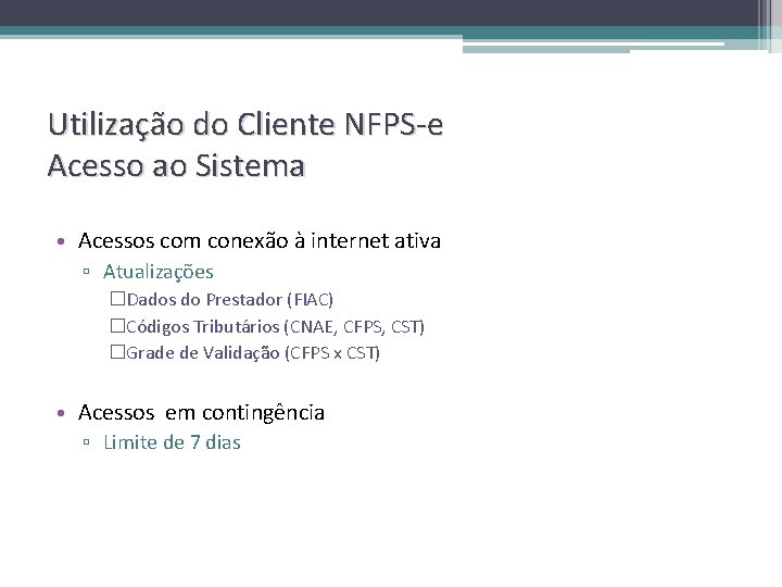 Utilização do Cliente NFPS-e Acesso ao Sistema • Acessos com conexão à internet ativa