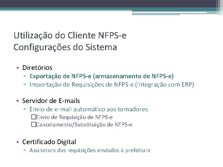 Utilização do Cliente NFPS-e Configurações do Sistema • Diretórios ▫ Exportação de NFPS-e (armazenamento