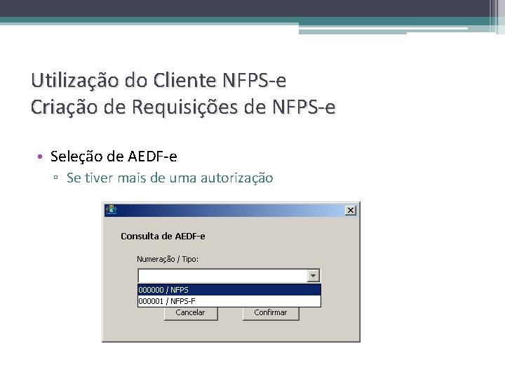 Utilização do Cliente NFPS-e Criação de Requisições de NFPS-e • Seleção de AEDF-e ▫