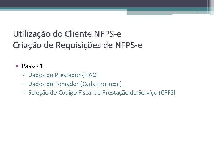 Utilização do Cliente NFPS-e Criação de Requisições de NFPS-e • Passo 1 ▫ Dados