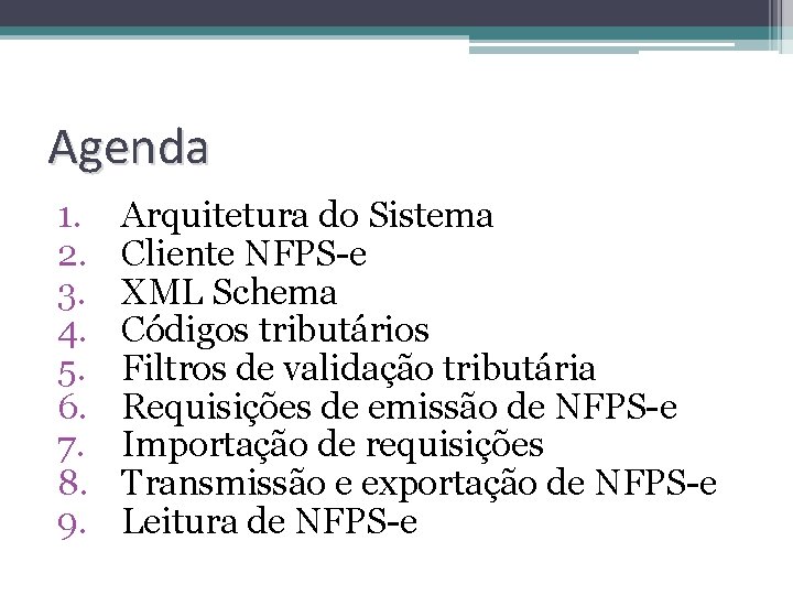 Agenda 1. 2. 3. 4. 5. 6. 7. 8. 9. Arquitetura do Sistema Cliente