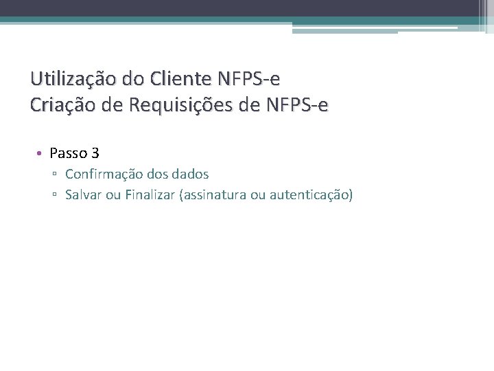 Utilização do Cliente NFPS-e Criação de Requisições de NFPS-e • Passo 3 ▫ Confirmação