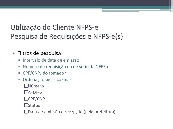 Utilização do Cliente NFPS-e Pesquisa de Requisições e NFPS-e(s) • Filtros de pesquisa ▫