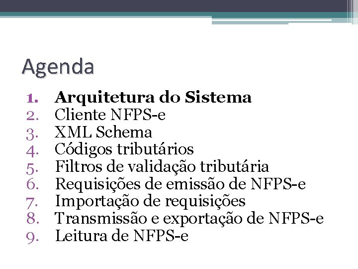 Agenda 1. 2. 3. 4. 5. 6. 7. 8. 9. Arquitetura do Sistema Cliente