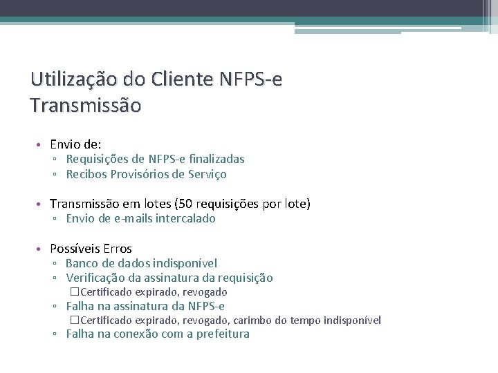 Utilização do Cliente NFPS-e Transmissão • Envio de: ▫ Requisições de NFPS-e finalizadas ▫