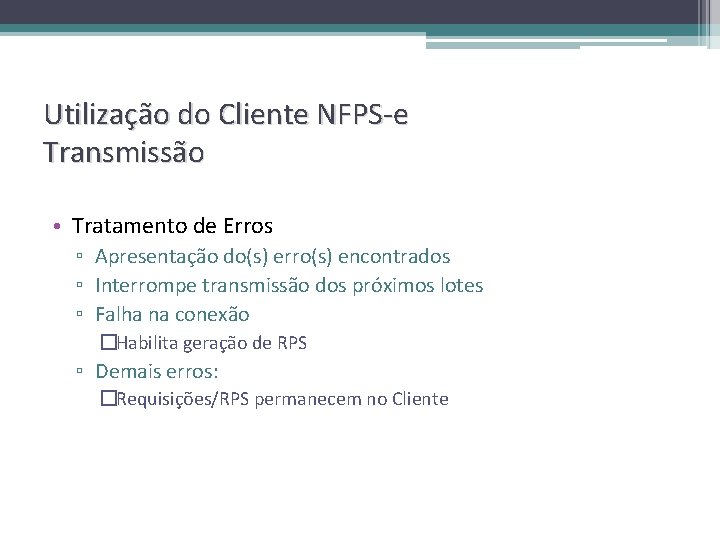 Utilização do Cliente NFPS-e Transmissão • Tratamento de Erros ▫ Apresentação do(s) erro(s) encontrados