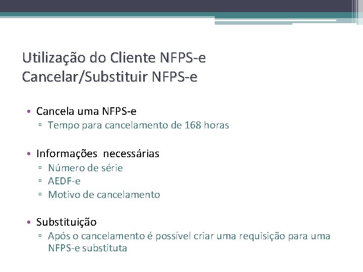 Utilização do Cliente NFPS-e Cancelar/Substituir NFPS-e • Cancela uma NFPS-e ▫ Tempo para cancelamento