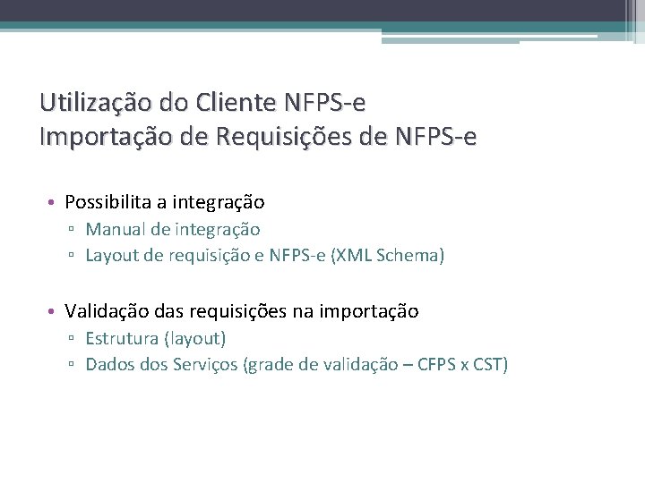 Utilização do Cliente NFPS-e Importação de Requisições de NFPS-e • Possibilita a integração ▫