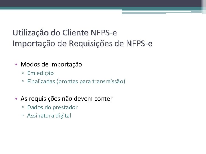 Utilização do Cliente NFPS-e Importação de Requisições de NFPS-e • Modos de importação ▫