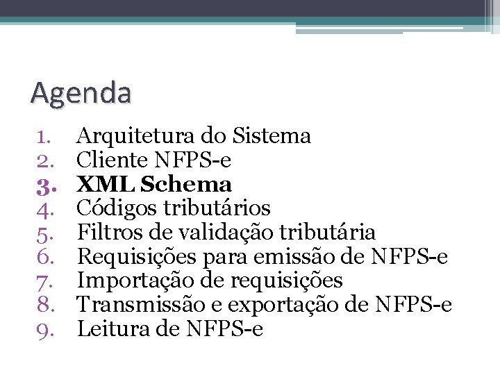 Agenda 1. 2. 3. 4. 5. 6. 7. 8. 9. Arquitetura do Sistema Cliente