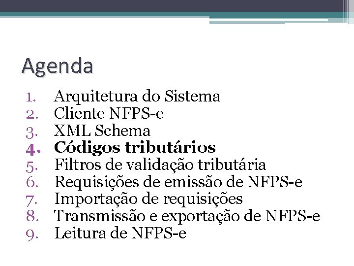 Agenda 1. 2. 3. 4. 5. 6. 7. 8. 9. Arquitetura do Sistema Cliente