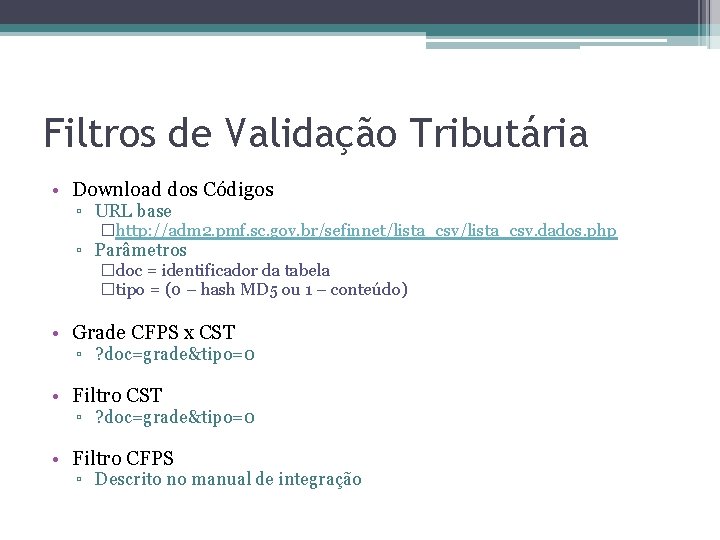 Filtros de Validação Tributária • Download dos Códigos ▫ URL base �http: //adm 2.