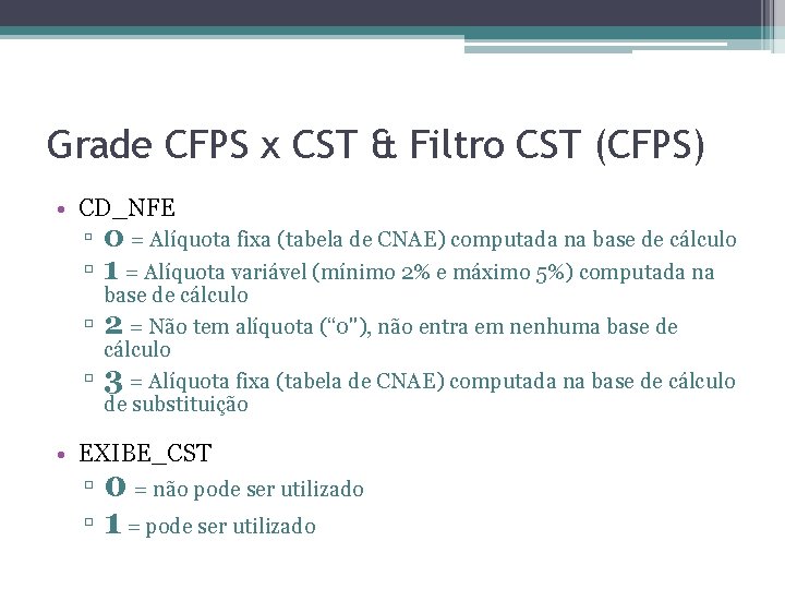 Grade CFPS x CST & Filtro CST (CFPS) • CD_NFE ▫ 0 = Alíquota