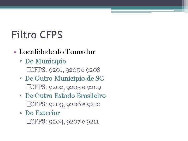 Filtro CFPS • Localidade do Tomador ▫ Do Município �CFPS: 9201, 9205 e 9208