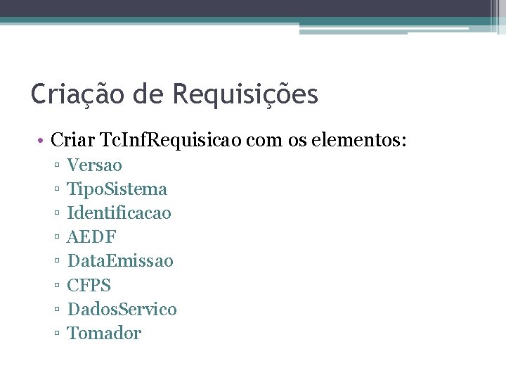 Criação de Requisições • Criar Tc. Inf. Requisicao com os elementos: ▫ ▫ ▫