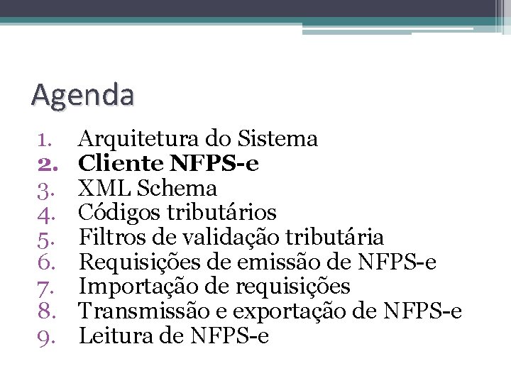 Agenda 1. 2. 3. 4. 5. 6. 7. 8. 9. Arquitetura do Sistema Cliente