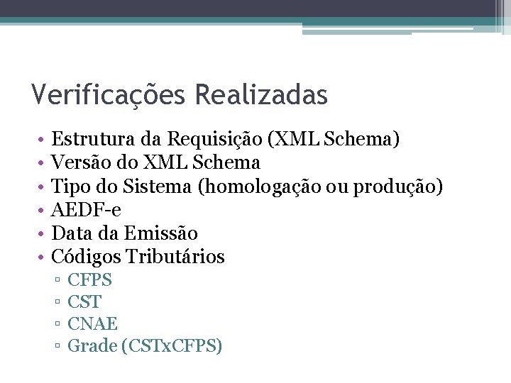 Verificações Realizadas • • • Estrutura da Requisição (XML Schema) Versão do XML Schema