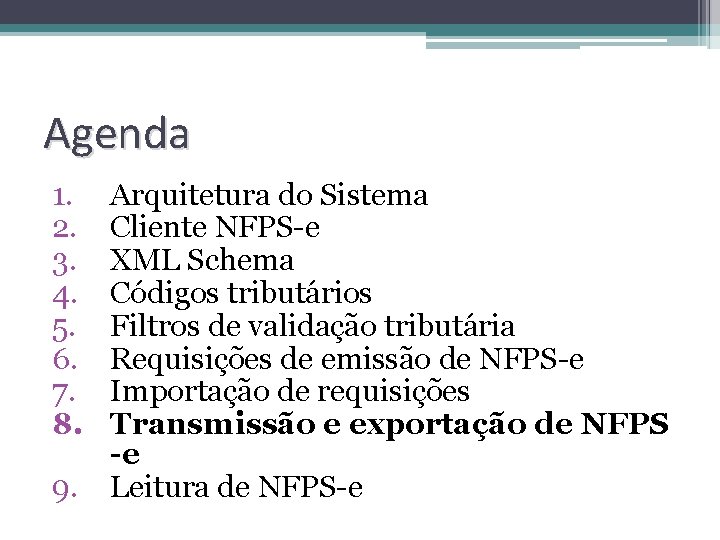 Agenda 1. 2. 3. 4. 5. 6. 7. 8. 9. Arquitetura do Sistema Cliente