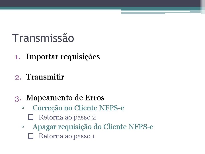 Transmissão 1. Importar requisições 2. Transmitir 3. Mapeamento de Erros ▫ Correção no Cliente