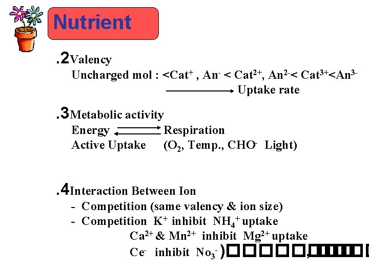 Nutrient. 2 Valency Uncharged mol : <Cat+ , An- < Cat 2+, An 2