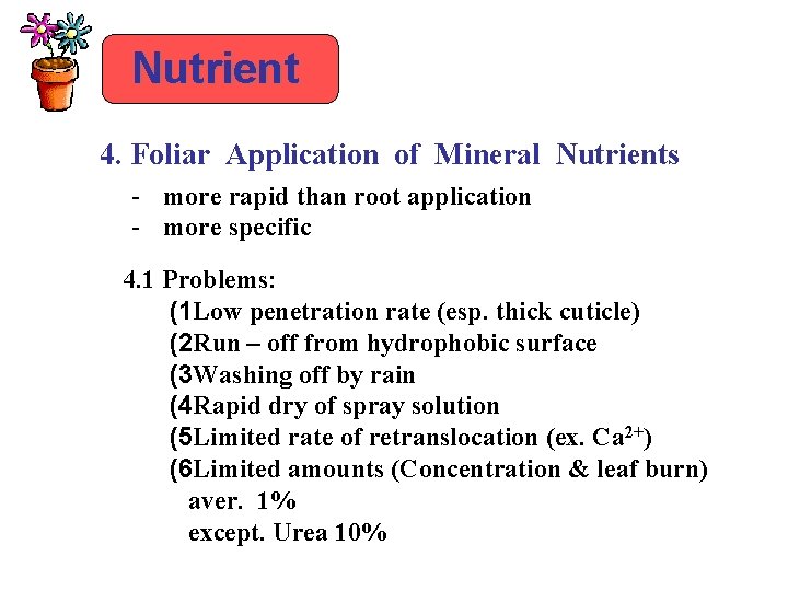 Nutrient 4. Foliar Application of Mineral Nutrients - more rapid than root application -