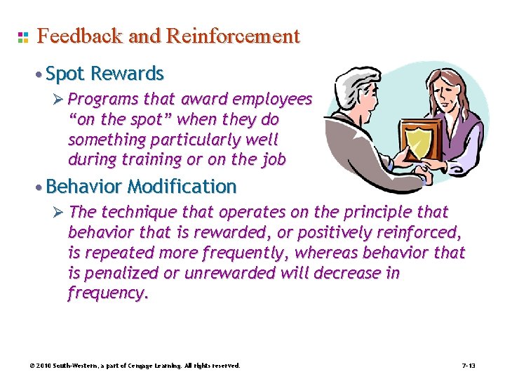 Feedback and Reinforcement • Spot Rewards Ø Programs that award employees “on the spot”