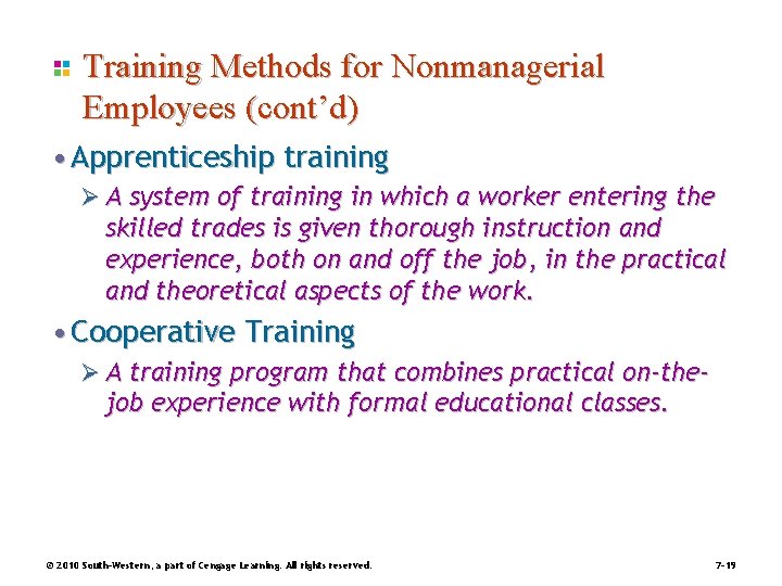 Training Methods for Nonmanagerial Employees (cont’d) • Apprenticeship training Ø A system of training