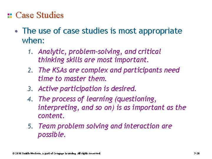 Case Studies • The use of case studies is most appropriate when: 1. Analytic,