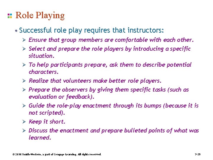 Role Playing • Successful role play requires that instructors: Ø Ensure that group members