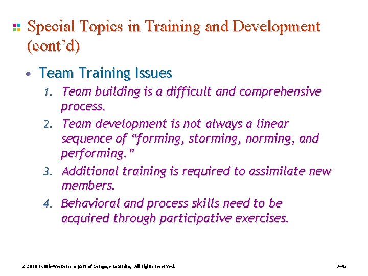 Special Topics in Training and Development (cont’d) • Team Training Issues 1. Team building