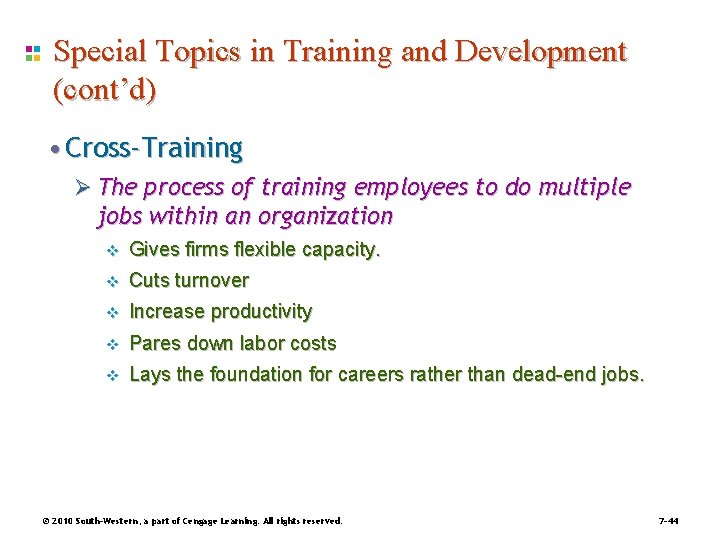 Special Topics in Training and Development (cont’d) • Cross-Training Ø The process of training