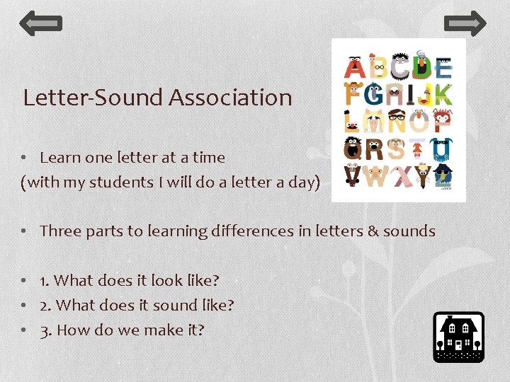 Letter-Sound Association • Learn one letter at a time (with my students I will