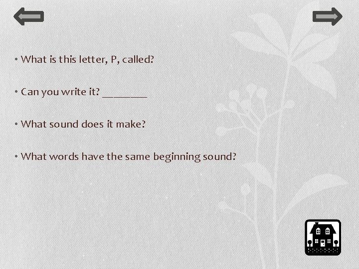  • What is this letter, P, called? • Can you write it? ____