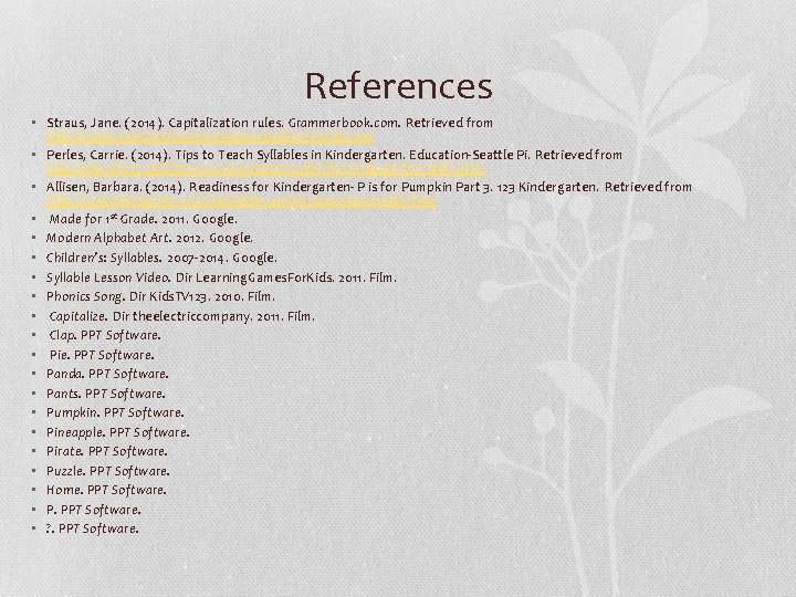 References • Straus, Jane. (2014). Capitalization rules. Grammerbook. com. Retrieved from http: //www. grammarbook.