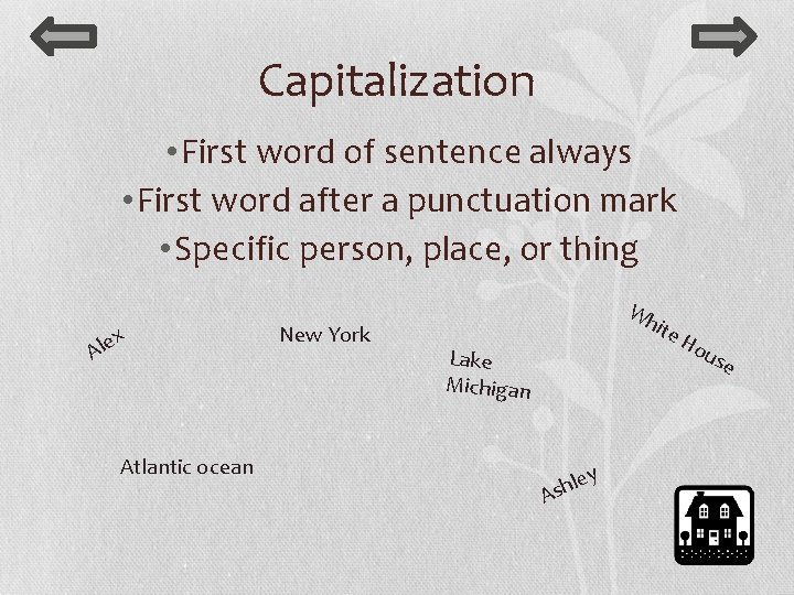 Capitalization • First word of sentence always • First word after a punctuation mark