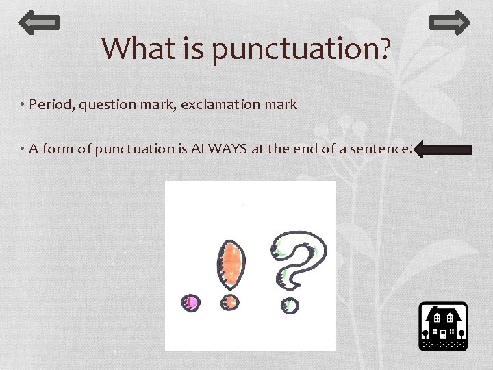 What is punctuation? • Period, question mark, exclamation mark • A form of punctuation