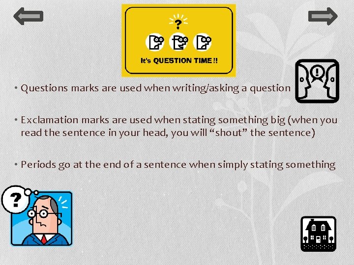  • Questions marks are used when writing/asking a question • Exclamation marks are