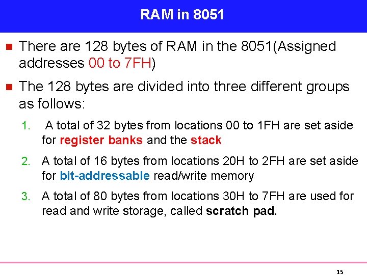 RAM in 8051 n There are 128 bytes of RAM in the 8051(Assigned addresses