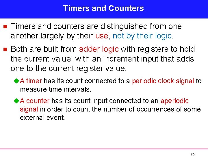 Timers and Counters n Timers and counters are distinguished from one another largely by