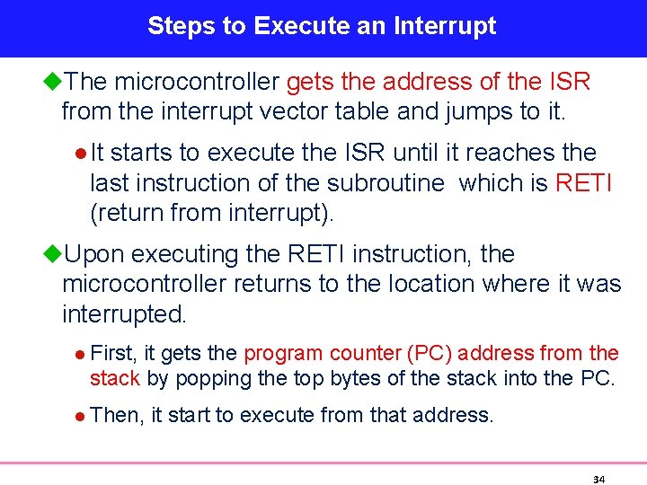 Steps to Execute an Interrupt u. The microcontroller gets the address of the ISR