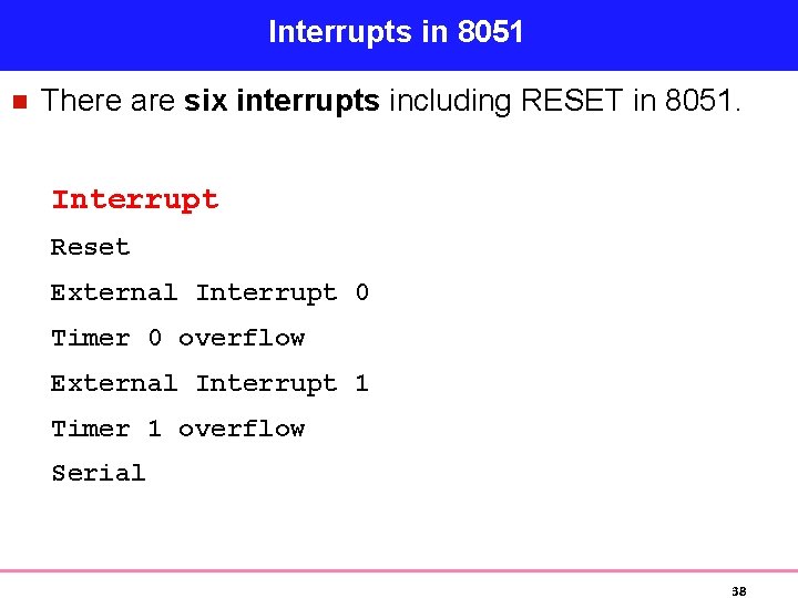Interrupts in 8051 n There are six interrupts including RESET in 8051. Interrupt Reset