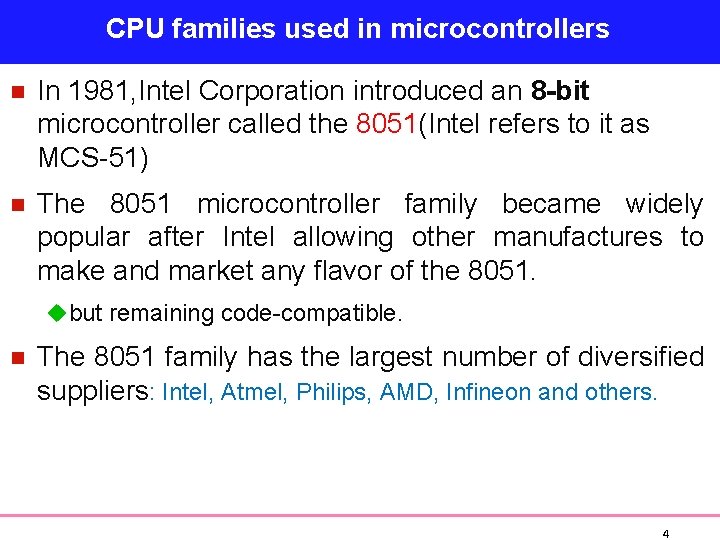 CPU families used in microcontrollers n In 1981, Intel Corporation introduced an 8 -bit