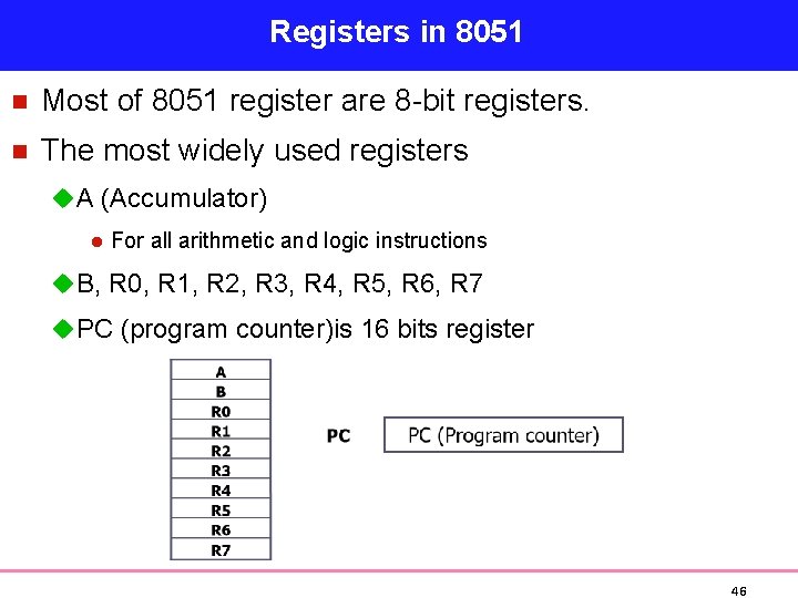 Registers in 8051 n Most of 8051 register are 8 -bit registers. n The