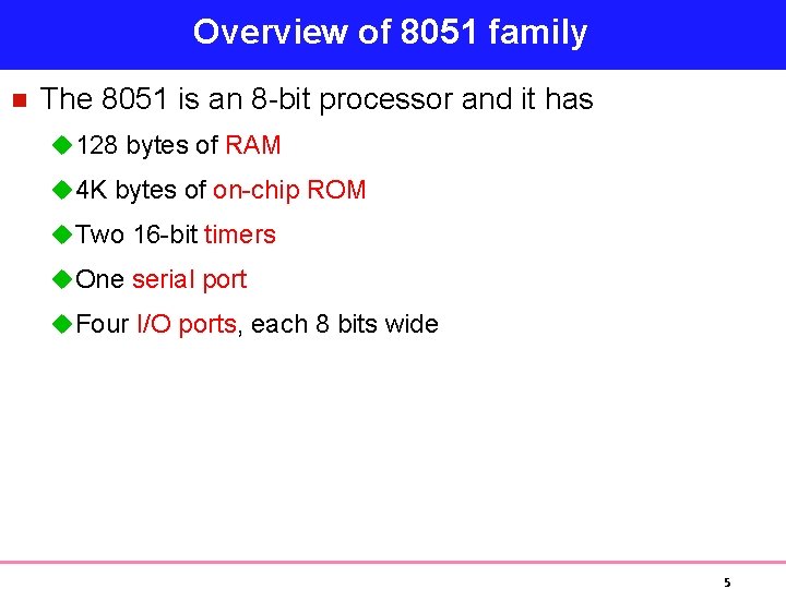 Overview of 8051 family n The 8051 is an 8 -bit processor and it