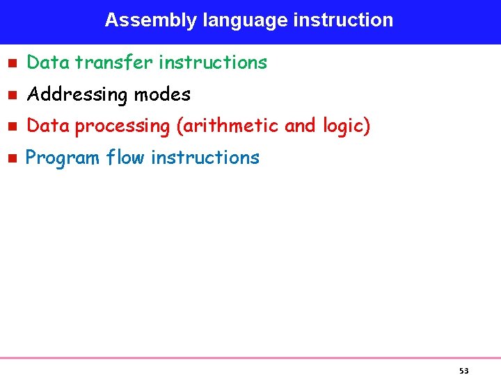 Assembly language instruction n Data transfer instructions n Addressing modes n Data processing (arithmetic