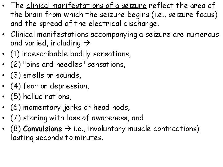  • The clinical manifestations of a seizure reflect the area of the brain