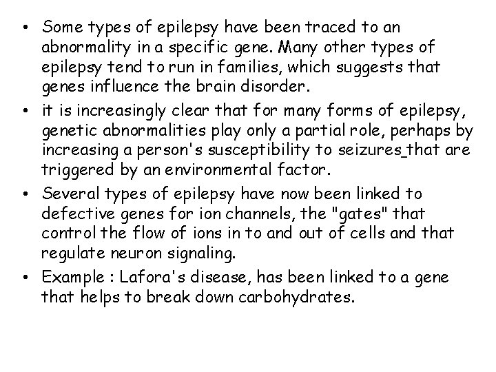  • Some types of epilepsy have been traced to an abnormality in a